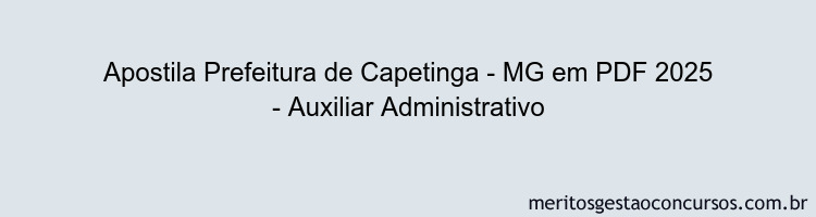 Apostila Concurso Prefeitura de Capetinga - MG 2025 - Auxiliar Administrativo
