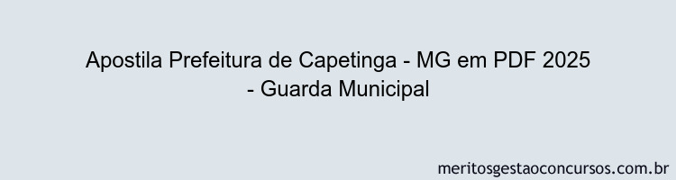Apostila Concurso Prefeitura de Capetinga - MG 2025 - Guarda Municipal