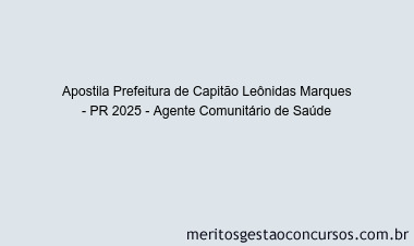 Apostila Concurso Prefeitura de Capitão Leônidas Marques - PR 2025 - Agente Comunitário de Saúde