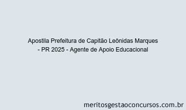 Apostila Concurso Prefeitura de Capitão Leônidas Marques - PR 2025 - Agente de Apoio Educacional