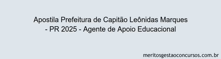 Apostila Concurso Prefeitura de Capitão Leônidas Marques - PR 2025 - Agente de Apoio Educacional