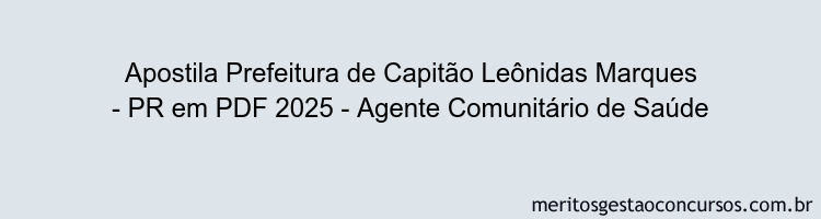 Apostila Concurso Prefeitura de Capitão Leônidas Marques - PR 2025 - Agente Comunitário de Saúde