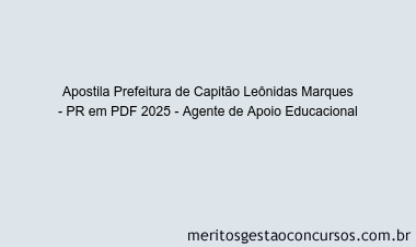 Apostila Concurso Prefeitura de Capitão Leônidas Marques - PR 2025 - Agente de Apoio Educacional