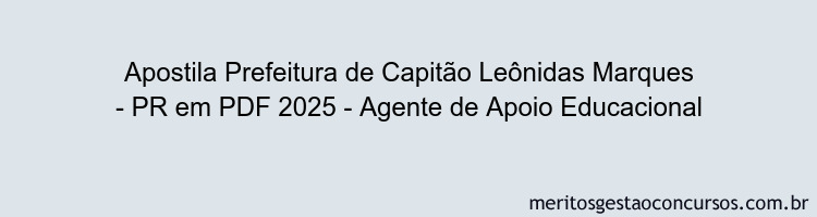 Apostila Concurso Prefeitura de Capitão Leônidas Marques - PR 2025 - Agente de Apoio Educacional