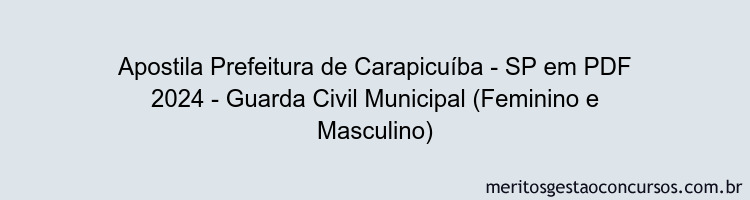 Apostila Concurso Prefeitura de Carapicuíba - SP 2024 PDF - Guarda Civil Municipal (Feminino e Masculino)