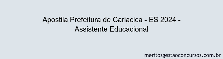 Apostila Concurso Prefeitura de Cariacica - ES 2024 Impressa - Assistente Educacional