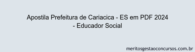 Apostila Concurso Prefeitura de Cariacica - ES 2024 PDF - Educador Social