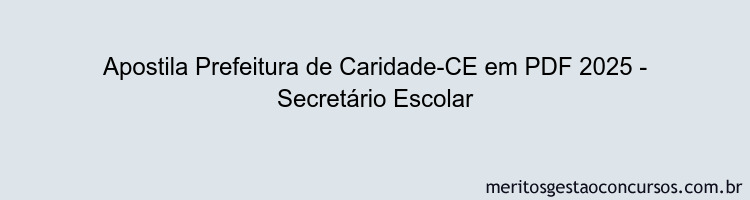 Apostila Concurso Prefeitura de Caridade-CE 2025 - Secretário Escolar