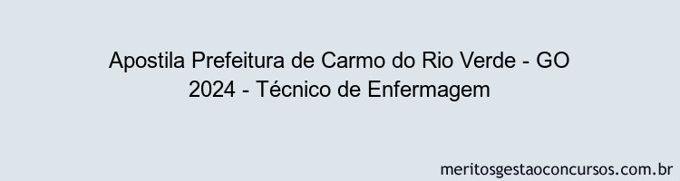 Apostila Concurso Prefeitura de Carmo do Rio Verde - GO 2024 Impressa - Técnico de Enfermagem