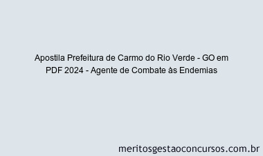 Apostila Concurso Prefeitura de Carmo do Rio Verde - GO 2024 PDF - Agente de Combate às Endemias