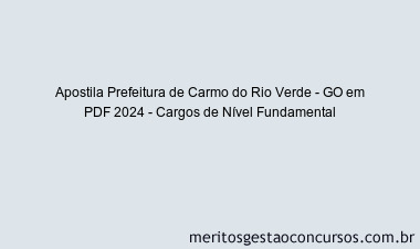 Apostila Concurso Prefeitura de Carmo do Rio Verde - GO 2024 PDF - Cargos de Nível Fundamental