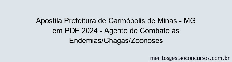 Apostila Concurso Prefeitura de Carmópolis de Minas - MG 2024 PDF - Agente de Combate às Endemias/Chagas/Zoonoses