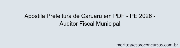 Apostila Concurso Prefeitura de Caruaru - PE 2026 - Auditor Fiscal Municipal