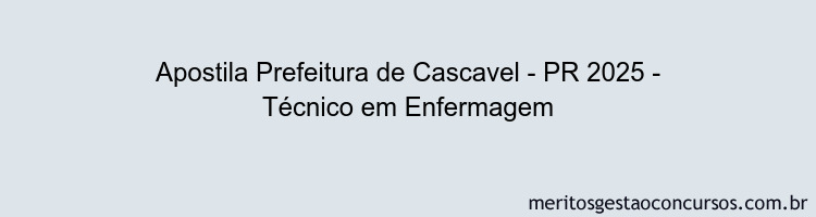Apostila Concurso Prefeitura de Cascavel - PR 2025 - Técnico em Enfermagem