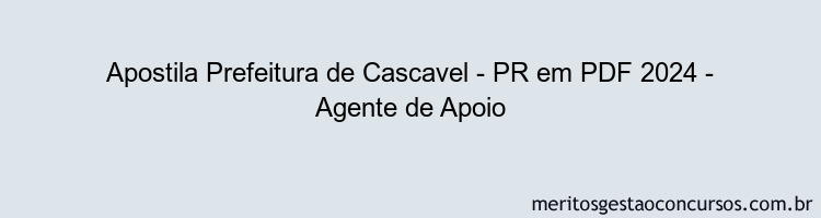 Apostila Concurso Prefeitura de Cascavel - PR 2024 PDF - Agente de Apoio