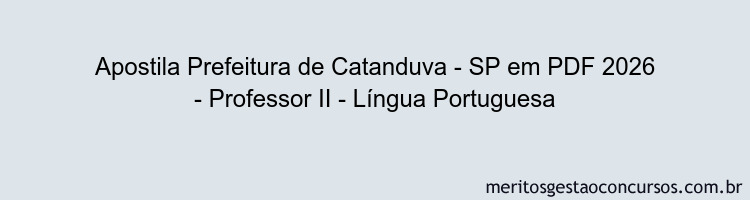 Apostila Concurso Prefeitura de Catanduva - SP 2026 - Professor II - Língua Portuguesa