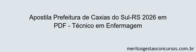 Apostila Concurso Prefeitura de Caxias do Sul-RS 2026 - Técnico em Enfermagem