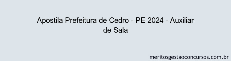 Apostila Concurso Prefeitura de Cedro - PE 2024 Impressa - Auxiliar de Sala