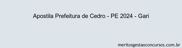 Apostila Concurso Prefeitura de Cedro - PE 2024 Impressa - Gari