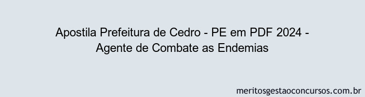 Apostila Concurso Prefeitura de Cedro - PE 2024 PDF - Agente de Combate as Endemias