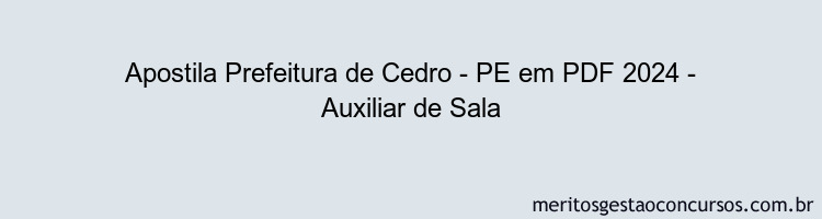 Apostila Concurso Prefeitura de Cedro - PE 2024 PDF - Auxiliar de Sala