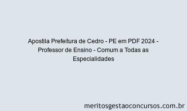 Apostila Concurso Prefeitura de Cedro - PE 2024 PDF - Professor de Ensino - Comum a Todas as Especialidades