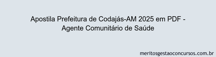 Apostila Concurso Prefeitura de Codajás-AM 2025 - Agente Comunitário de Saúde