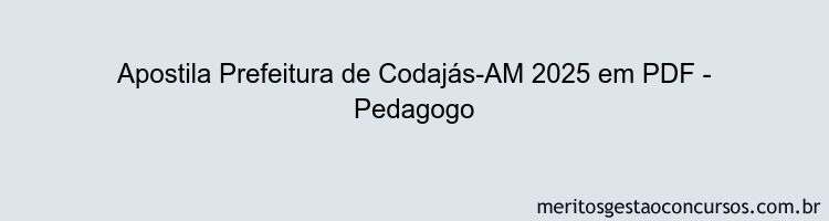 Apostila Concurso Prefeitura de Codajás-AM 2025 - Pedagogo