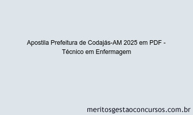 Apostila Concurso Prefeitura de Codajás-AM 2025 - Técnico em Enfermagem
