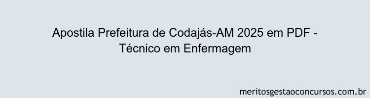 Apostila Concurso Prefeitura de Codajás-AM 2025 - Técnico em Enfermagem