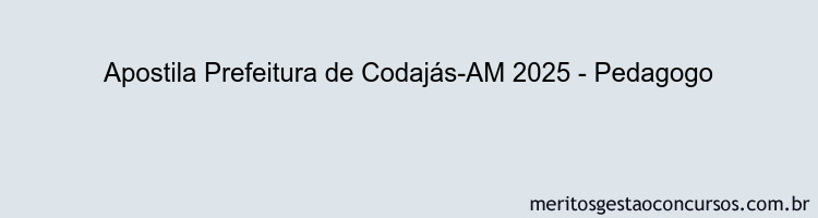 Apostila Concurso Prefeitura de Codajás-AM 2025 - Pedagogo