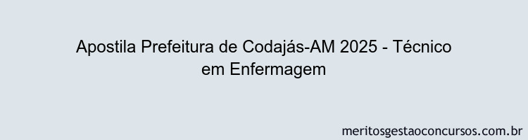 Apostila Concurso Prefeitura de Codajás-AM 2025 - Técnico em Enfermagem
