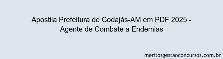 Apostila Concurso Prefeitura de Codajás-AM 2025 - Agente de Combate a Endemias