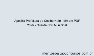 Apostila Concurso Prefeitura de Coelho Neto - MA 2025 - Guarda Civil Municipal