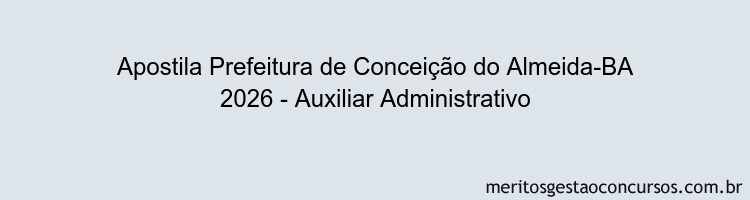 Apostila Concurso Prefeitura de Conceição do Almeida-BA 2026 - Auxiliar Administrativo