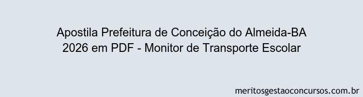 Apostila Concurso Prefeitura de Conceição do Almeida-BA 2026 - Monitor de Transporte Escolar