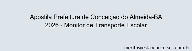 Apostila Concurso Prefeitura de Conceição do Almeida-BA 2026 - Monitor de Transporte Escolar
