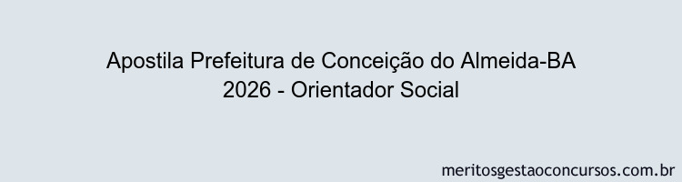 Apostila Concurso Prefeitura de Conceição do Almeida-BA 2026 - Orientador Social