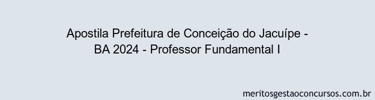 Apostila Concurso Prefeitura de Conceição do Jacuípe - BA 2024 Impressa - Professor Fundamental I