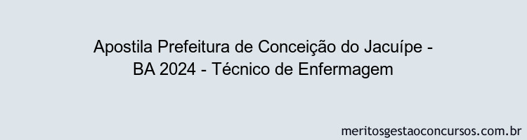 Apostila Concurso Prefeitura de Conceição do Jacuípe - BA 2024 Impressa - Técnico de Enfermagem