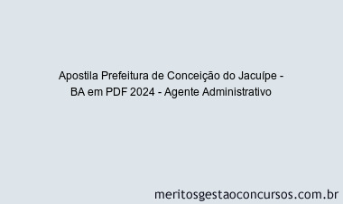 Apostila Concurso Prefeitura de Conceição do Jacuípe - BA 2024 PDF - Agente Administrativo