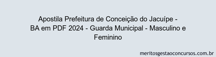 Apostila Concurso Prefeitura de Conceição do Jacuípe - BA 2024 PDF - Guarda Municipal - Masculino e Feminino