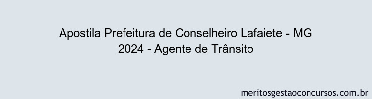 Apostila Concurso Prefeitura de Conselheiro Lafaiete - MG 2024 Impressa - Agente de Trânsito