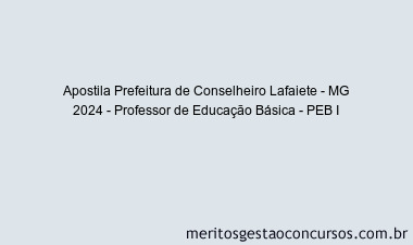 Apostila Concurso Prefeitura de Conselheiro Lafaiete - MG 2024 Impressa - Professor de Educação Básica - PEB I