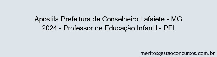 Apostila Concurso Prefeitura de Conselheiro Lafaiete - MG 2024 Impressa - Professor de Educação Infantil - PEI