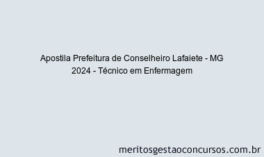 Apostila Concurso Prefeitura de Conselheiro Lafaiete - MG 2024 Impressa - Técnico em Enfermagem
