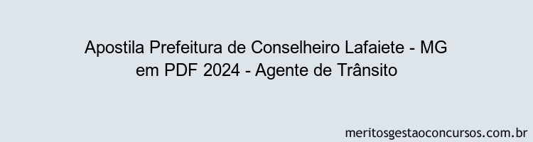 Apostila Concurso Prefeitura de Conselheiro Lafaiete - MG 2024 PDF - Agente de Trânsito