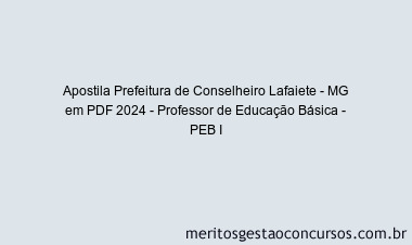 Apostila Concurso Prefeitura de Conselheiro Lafaiete - MG 2024 PDF - Professor de Educação Básica - PEB I