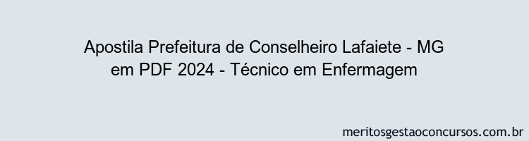 Apostila Concurso Prefeitura de Conselheiro Lafaiete - MG 2024 PDF - Técnico em Enfermagem