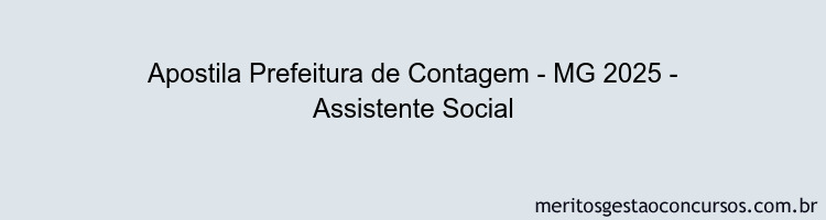 Apostila Concurso Prefeitura de Contagem - MG 2025 - Assistente Social